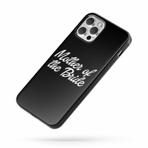 Mother Of The Bride Saying Quote Fan Art iPhone Case Cover