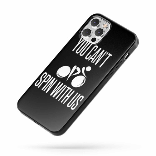 You Can'T Spin With Us Saying Quote Fan Art iPhone Case Cover