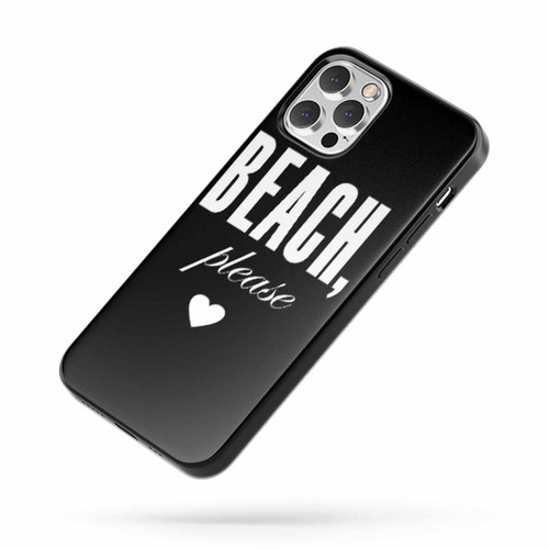 Beach Please Quote B iPhone Case Cover