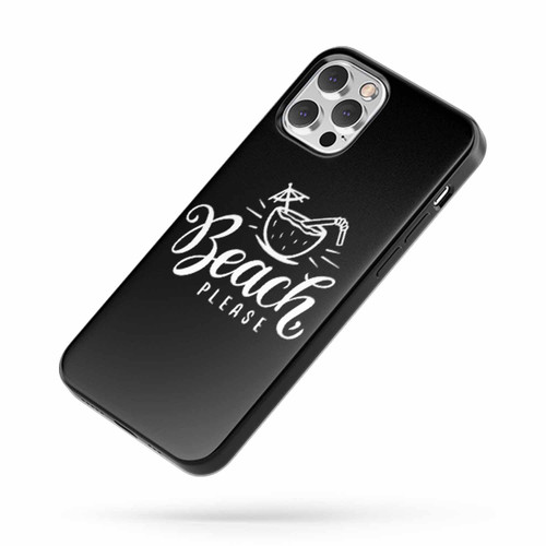 Beach Please Saying Quote Fan Art C iPhone Case Cover