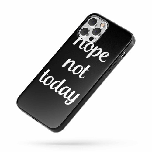 Nope Not Today Saying Quote B iPhone Case Cover
