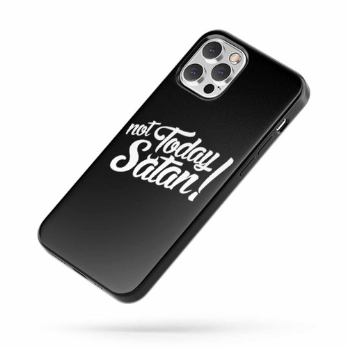 Not Today Satan Quote Fan Art A iPhone Case Cover