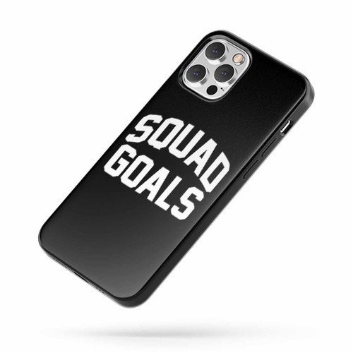 Squad Goals Saying Quote Fan Art C iPhone Case Cover