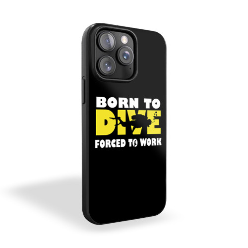 Born To Dive Forced To Work Scuba Diving Snorkel Funny Gift iPhone 15 Case Cover