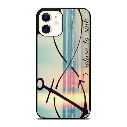 Anchor Infinity I Refuse To Sink iPhone 12 Mini / 12 / 12 Pro / 12 Pro Max Case Cover