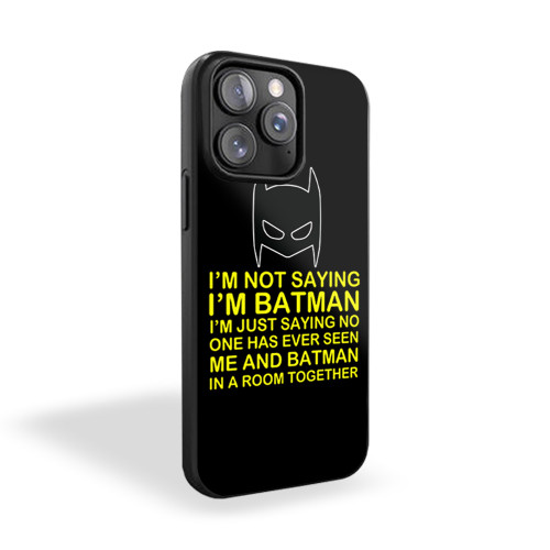 Dc Comics Batman Quote Classic Logo I'm Not Saying I'm Batman iPhone 15 Case Cover