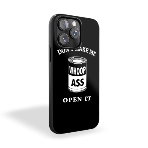 Don't Make Me Open It Whoop Ass Funny iPhone 15 Case Cover