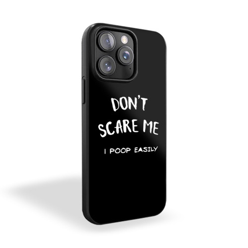 Don't Scare Me I Poop Easily Halloween iPhone 15 Case Cover