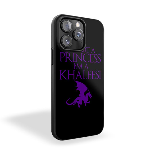 Game Of Thrones I'm Not Princess I'm Khaleesi Mother Of Dragon iPhone 15 Case Cover