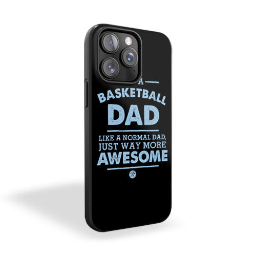 I'm A Basketball Dad Like A Normal Dad Just Way More Awesome iPhone 15 Case Cover