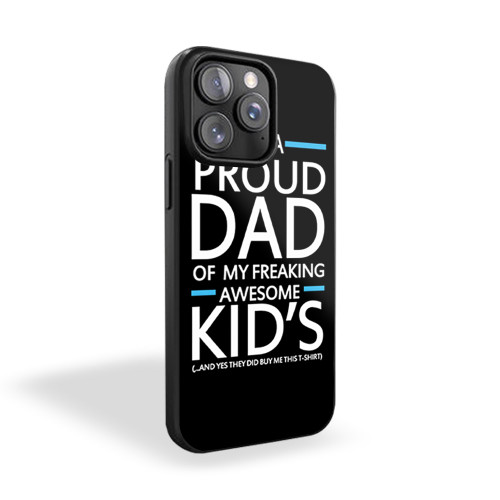 I'm A Proud Dad Of My Freaking Awesome Kids Funny iPhone 15 Case Cover
