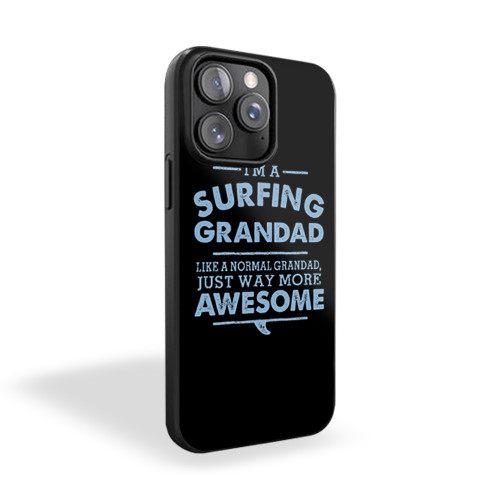 I'm A Surfing Grandad Like A Normal Grandad Just Way More Awesome iPhone 15 Case Cover