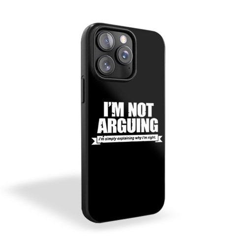 I'm Not Arguing Simply Explaining Why I'm Right Joke Sarcasm Funny iPhone 15 Case Cover