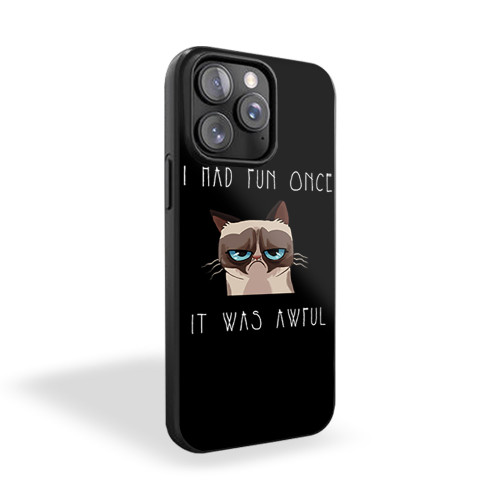 I Had Fun Once It Was Awful Funny Grumpy Cat Quotes iPhone 15 Case Cover