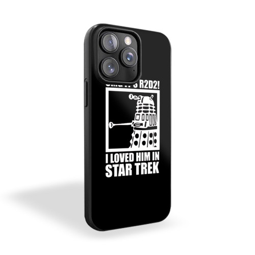 I Loved R2D2 In Star Trek Funny Star Wars Inspired R2D2 Funny iPhone 15 Case Cover