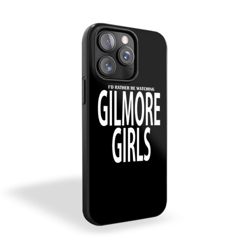 Id Rather Be Watching Gilmore Girls Oversized Lorelai Gilmore Rory Tv Show Stars Hollow iPhone 15 Case Cover