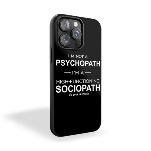 Im Not A Psychopath Iam A High Functioning Sociopath Do Your Research Sherlock Holmes Cumberbatch iPhone 15 Case Cover