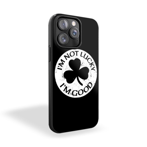 Im Not Lucky I'm Good Clover St Patricks Day iPhone 15 Case Cover