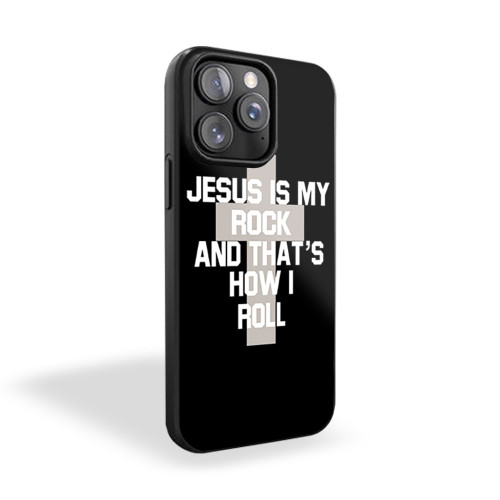 Jesus Is My Rock And That's How I Roll Christian iPhone 15 Case Cover