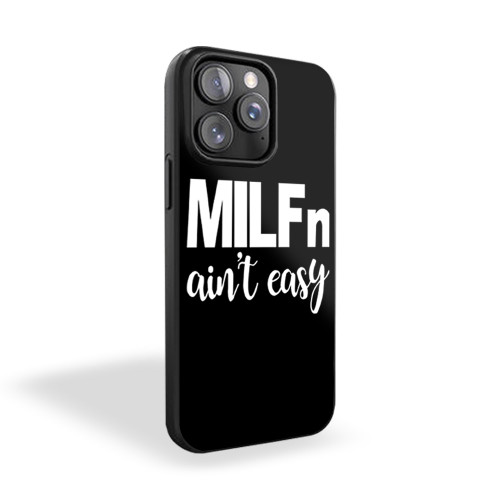 Milf'N Ain't Easy Funny iPhone 15 Case Cover