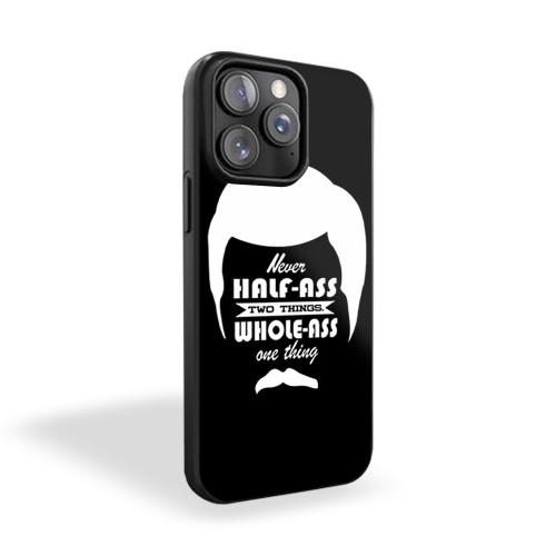 Never Half-Ass Two Things Whole-Ass One Thing Ron Swanson Parks 'And Rec Quote iPhone 15 Case Cover