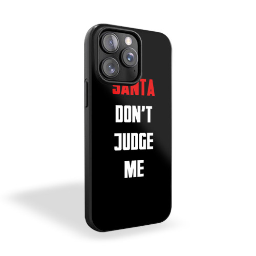 Santa Don't Judge Me iPhone 15 Case Cover