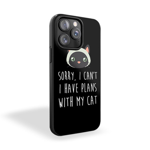 Sorry I Can't I Have Plans With My Cat Funny Cat iPhone 15 Case Cover