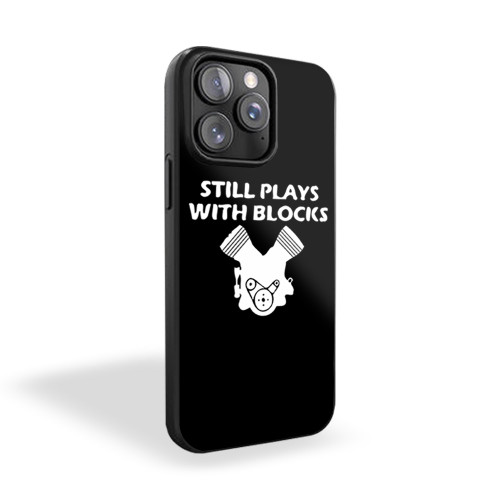 Still Plays With Blocks Funny iPhone 15 Case Cover