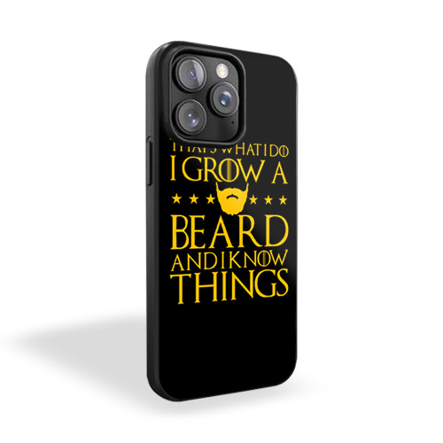 Thats What I Do I Grow A Beard And I Know Things iPhone 15 Case Cover