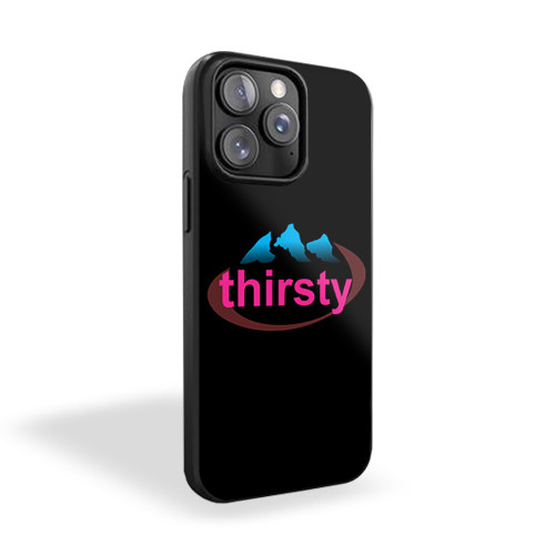 Thirsty For Attention Funny iPhone 15 Case Cover