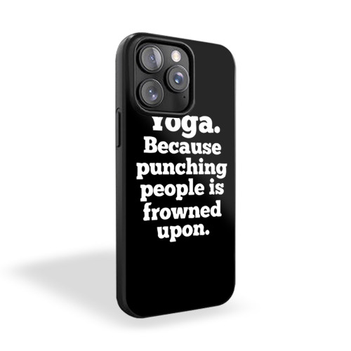 Yoga Because Punching People Is Frowned Upon iPhone 15 Case Cover