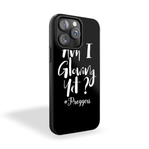 Am L Glowing Yet Preggers iPhone 15 Case Cover