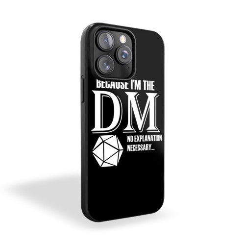 Because I'm The Dm Dungeon Master Dungeons And Dragons iPhone 15 Case Cover
