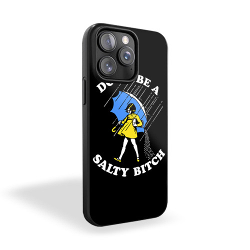 Don't Be A Salty Bitch 1 iPhone 15 Case Cover