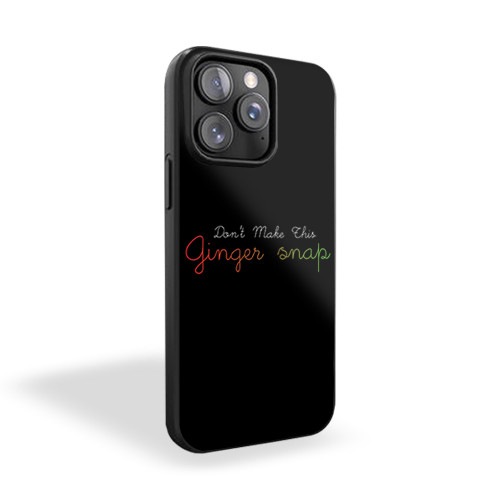 Don't Make This Ginger Snap iPhone 15 Case Cover