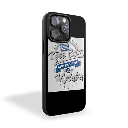 Keep Calm And Don't Be A Malaka iPhone 15 Case Cover
