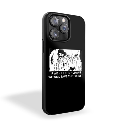 Princess Mononoke If We Kill The Humans iPhone 15 Case Cover