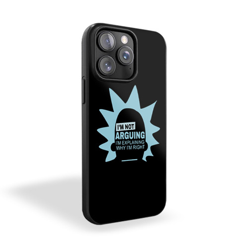 Rick And Morty I'm Not Arguing Rick Sanchez Rick And Morty iPhone 15 Case Cover