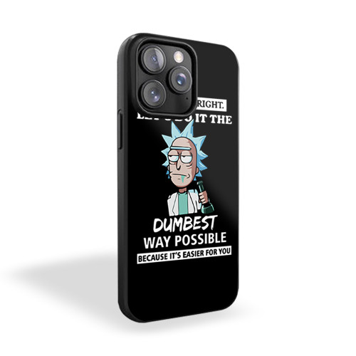 Rick And Morty You're Right Let's Do It The Dumbest Way Possible iPhone 15 Case Cover