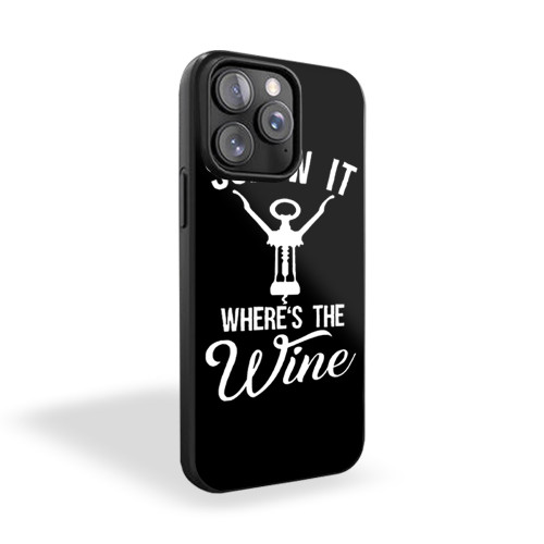 Screw It Where's The Wine iPhone 15 Case Cover Screw It Where's The Wine iPhone 15 Case Cover