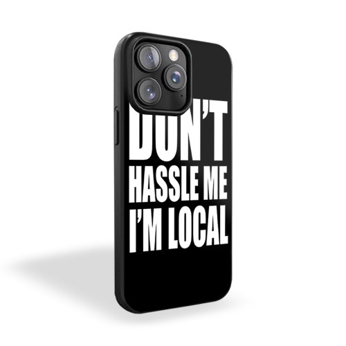 What About Bob Movie Don't Hassle Me I'm Local iPhone 15 Case Cover