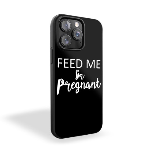 Feed Me I'm Pregnant iPhone 15 Case Cover