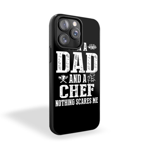 I'm A Dad And A Chef Nothing Scares Me iPhone 15 Case Cover