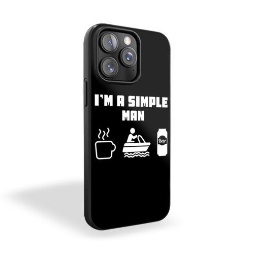 I'm A Simple Man Coffee, Boating And Beer iPhone 15 Case Cover