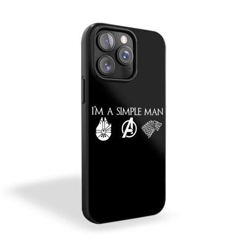 I'm A Simple Man Who Loves Star Wars Avengers And Game Of Thrones 1 iPhone 15 Case Cover