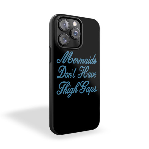 Mermaids Don't Have Thigh Gaps, Mermaid iPhone 15 Case Cover