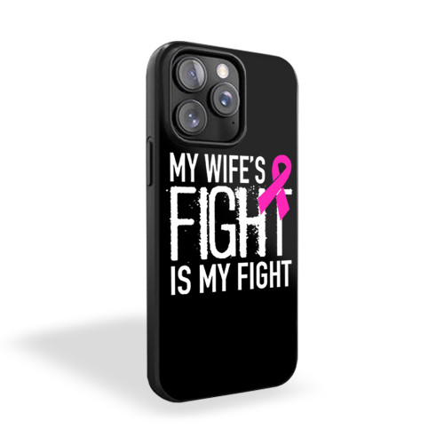 My Wife's Fight Is My Fight iPhone 15 Case Cover