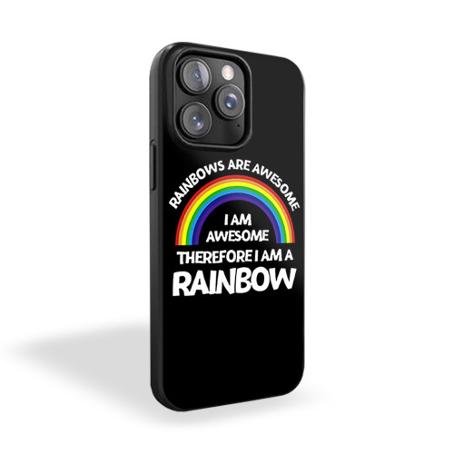 Rainbows Are Awesome, I Am Awesome, Funny Rainbow iPhone 15 Case Cover