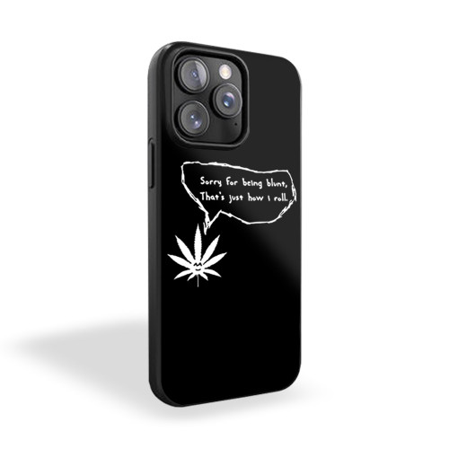 Sorry For Being Blunt, Thats Just How I Roll iPhone 15 Case Cover