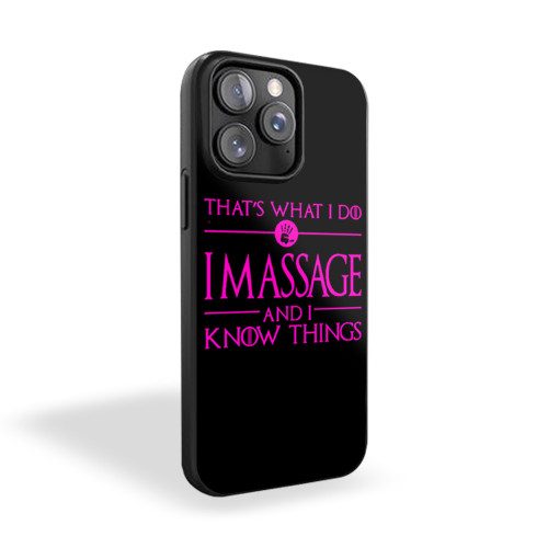 That's What I Do I Massage And I Know Things iPhone 15 Case Cover